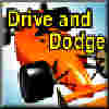 Drive and Dodge