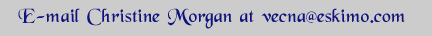 E-mail Christine Morgan at vecna@eskimo.com